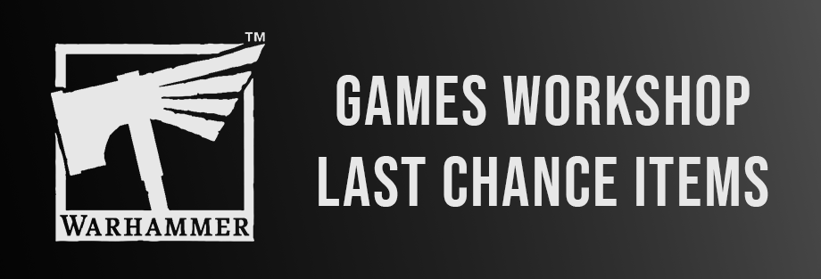 Games Workshop Last Chance