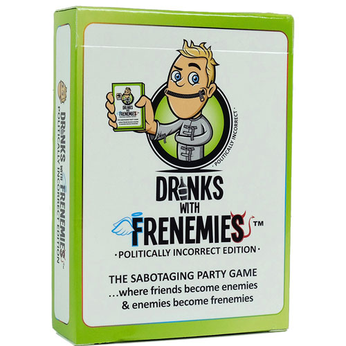 Drinks with Frenemies: Politically Incorrect Edit (Last Chance)