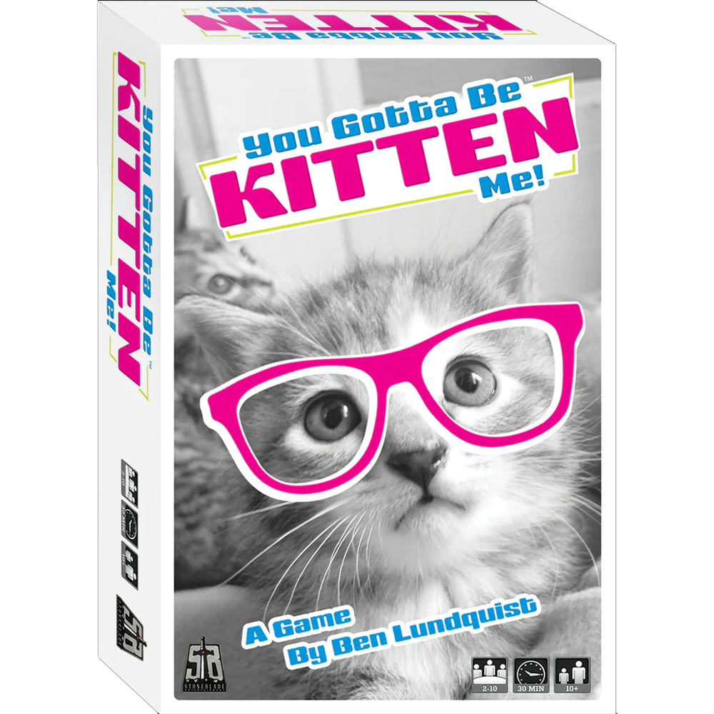 You Gotta Be Kitten Me!